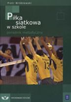 Piłka
siatkowa w szkole - poradnik metodyczny Piłka siatkowa w szkole - poradnik metodyczny
